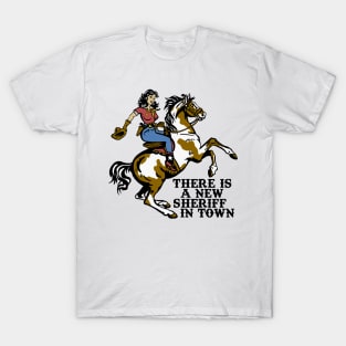 There is a New Sheriff in Town T-Shirt